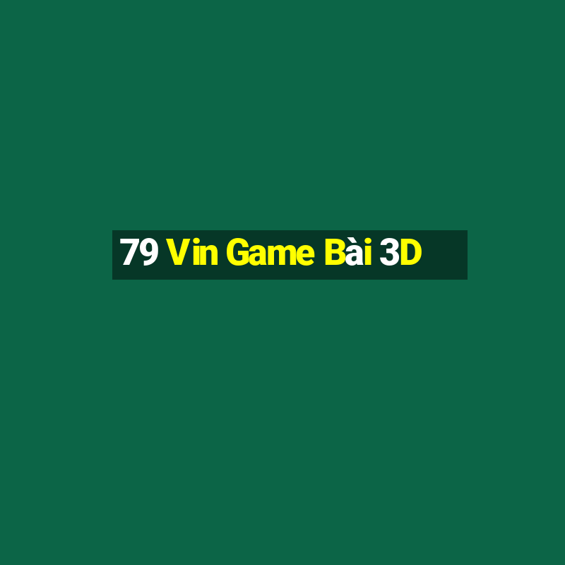 79 Vin Game Bài 3D