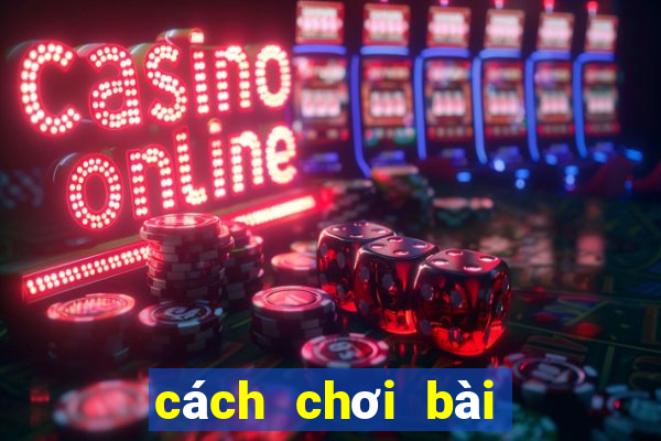 cách chơi bài tây câu cá