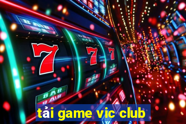 tải game vic club