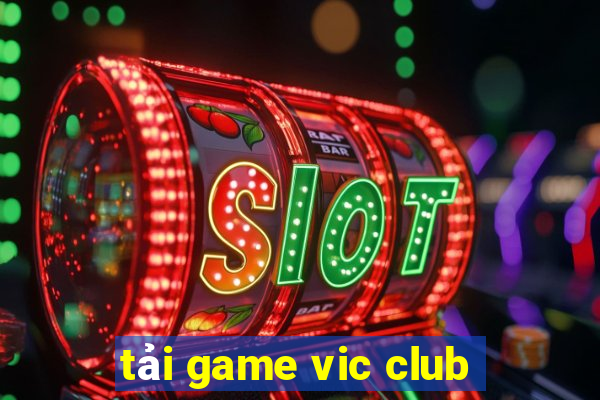 tải game vic club