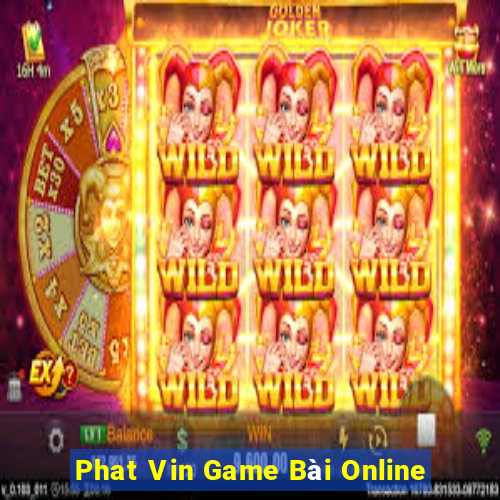 Phat Vin Game Bài Online