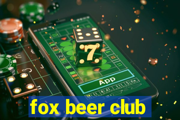 fox beer club