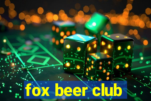 fox beer club