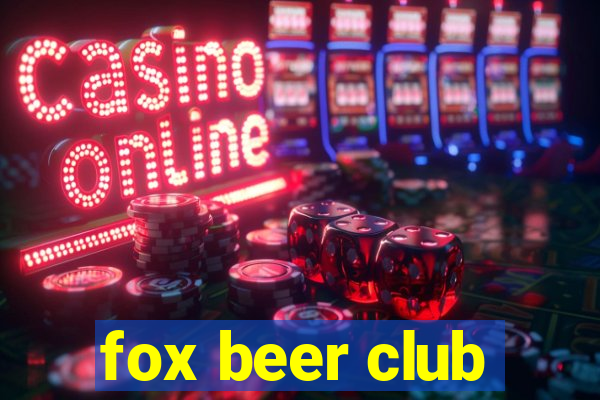 fox beer club