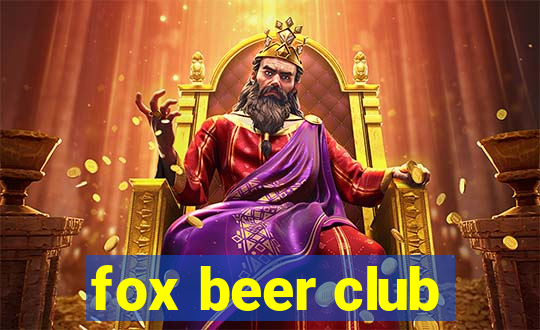 fox beer club