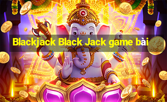 Blackjack Black Jack game bài