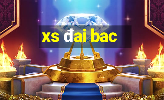 xs dai bac