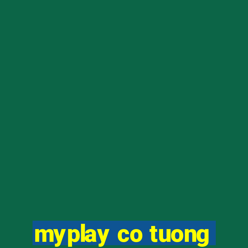 myplay co tuong