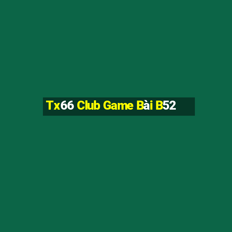 Tx66 Club Game Bài B52