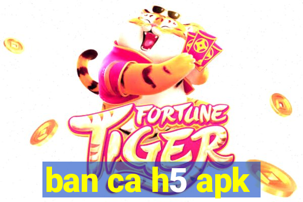 ban ca h5 apk