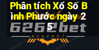 Phân tích Xổ Số Bình Phước ngày 25