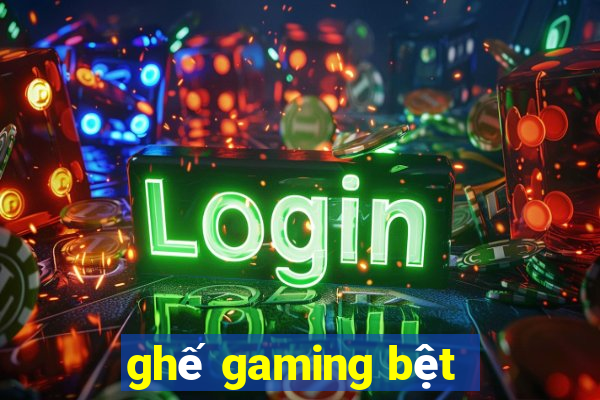 ghế gaming bệt