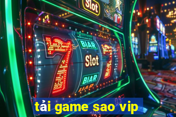 tải game sao vip