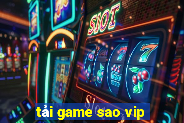 tải game sao vip