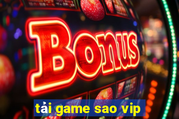 tải game sao vip