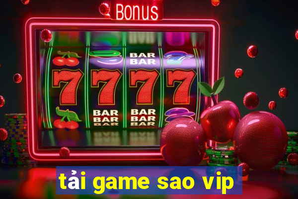 tải game sao vip