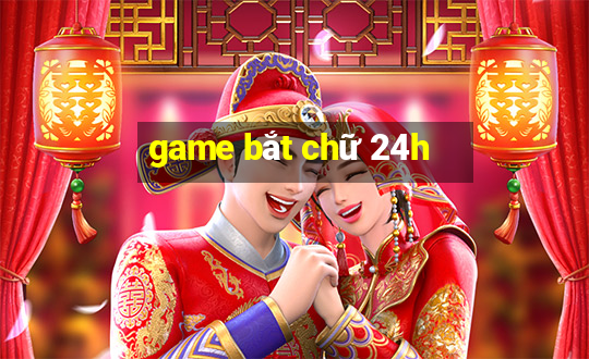 game bắt chữ 24h