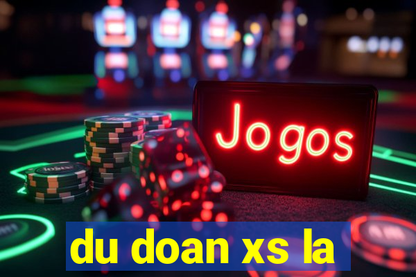 du doan xs la