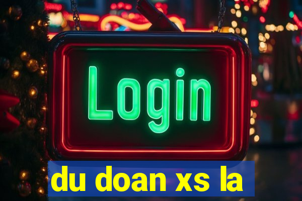 du doan xs la