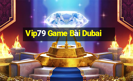 Vip79 Game Bài Dubai