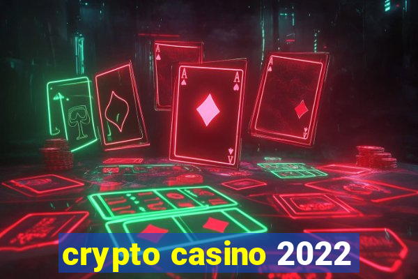 crypto casino 2022