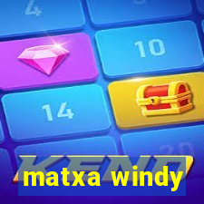 matxa windy