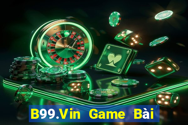 B99.Vin Game Bài Nhiều Người Chơi Nhất