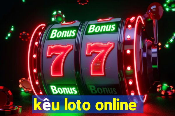 kêu loto online