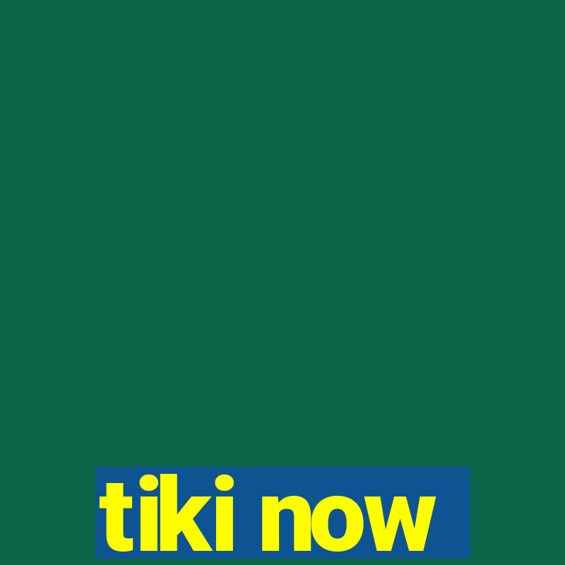 tiki now