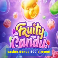 casino bonus 500 procent