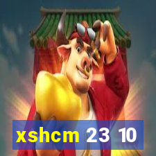 xshcm 23 10