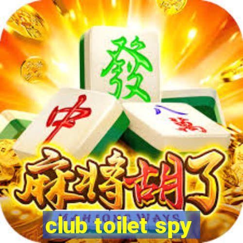 club toilet spy