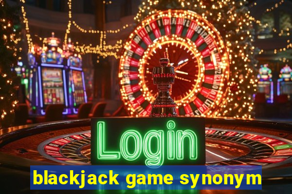 blackjack game synonym