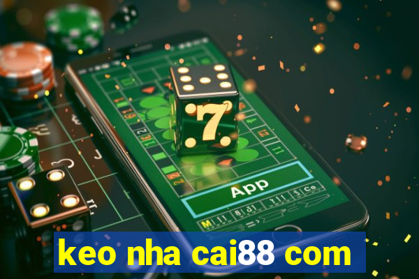 keo nha cai88 com