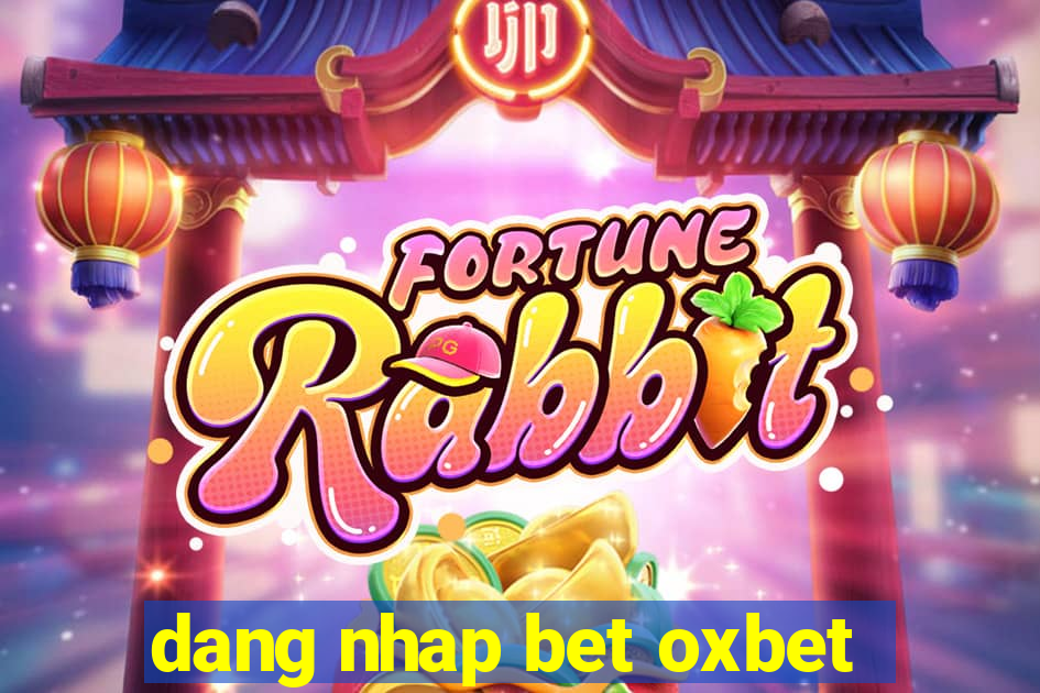 dang nhap bet oxbet