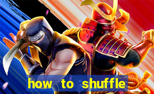 how to shuffle cards like a pro