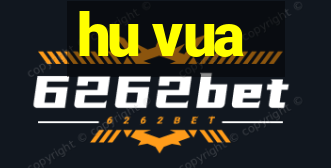 hu vua