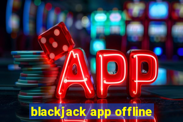 blackjack app offline