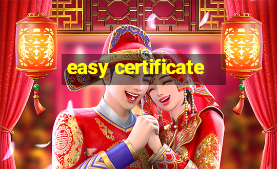 easy certificate