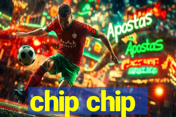 chip chip