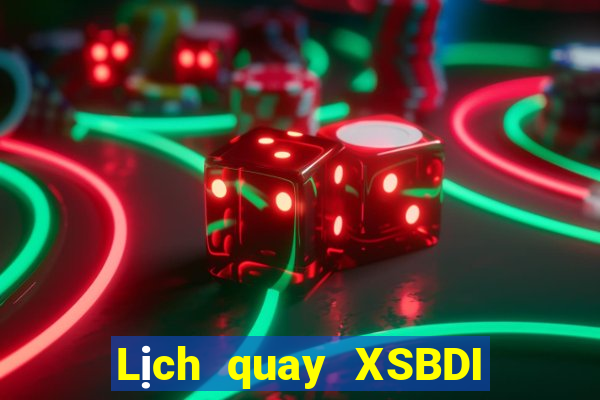 Lịch quay XSBDI ngày 10