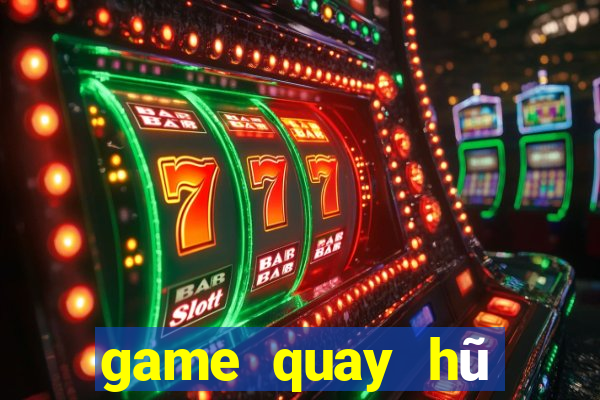 game quay hũ đổi thưởng 2018