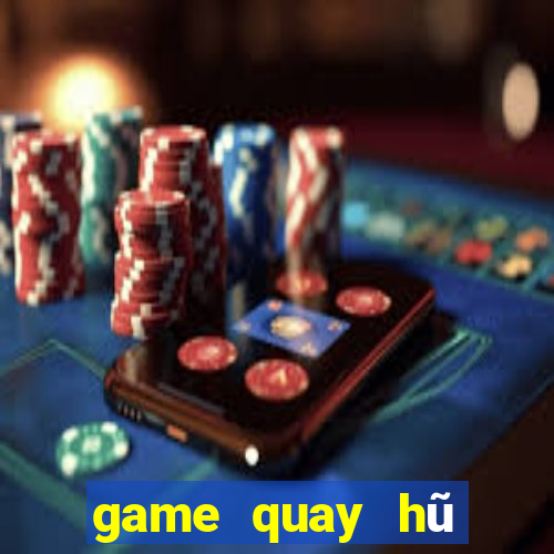 game quay hũ đổi thưởng 2018