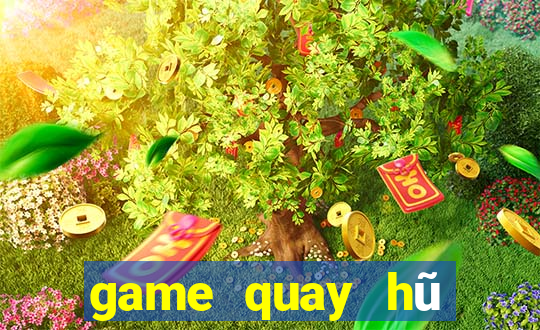 game quay hũ đổi thưởng 2018