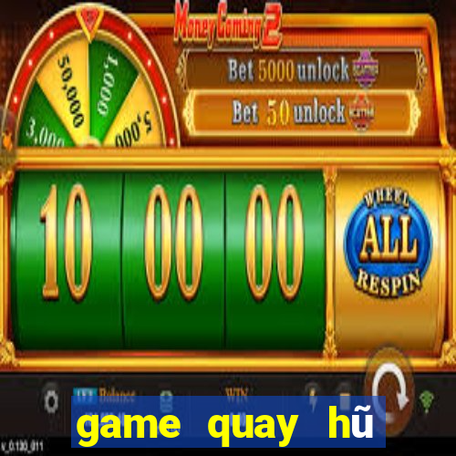 game quay hũ đổi thưởng 2018