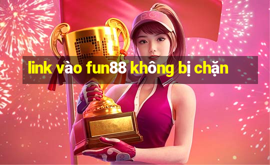 link vào fun88 không bị chặn