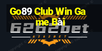 Go89 Club Win Game Bài