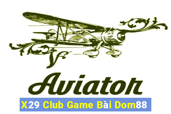 X29 Club Game Bài Dom88