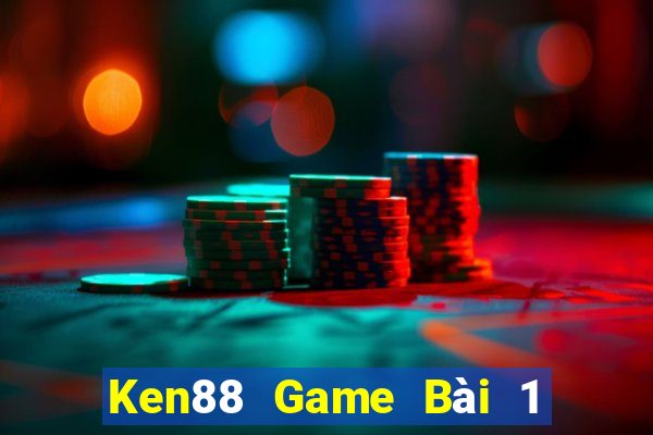 Ken88 Game Bài 1 Đổi 1