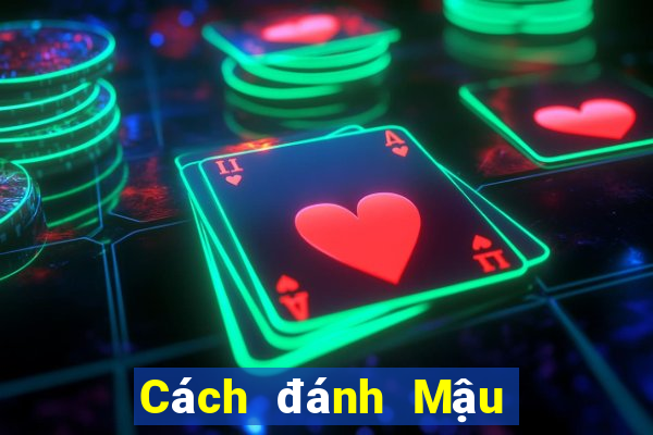 Cách đánh Mậu Binh hay